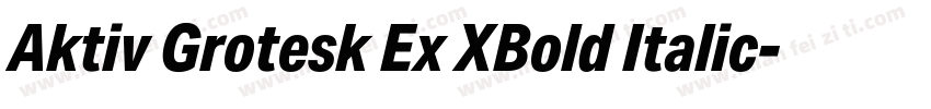 Aktiv Grotesk Ex XBold Italic字体转换